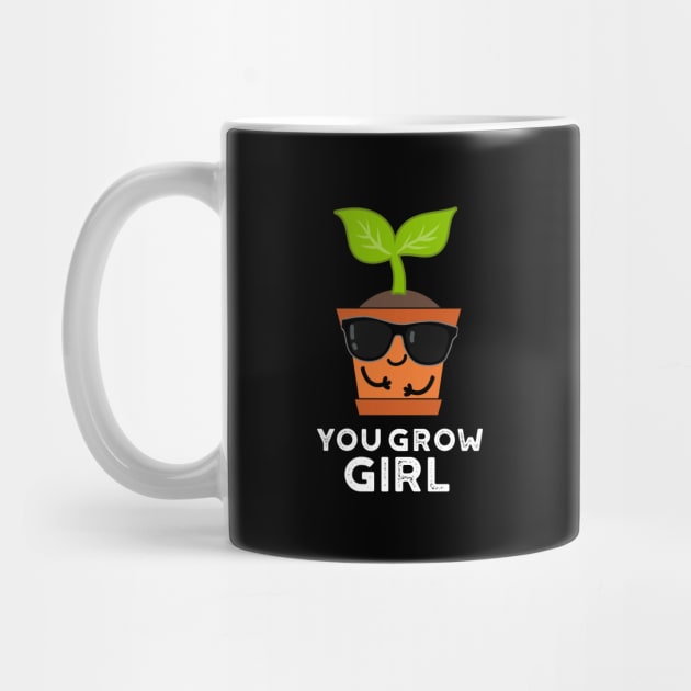 You Grow Girl Cute Plant Pun by punnybone